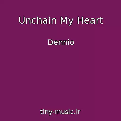 کاور آهنگ Unchain My Heart از Dennio