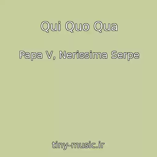 کاور آهنگ Qui Quo Qua از Papa V, Nerissima Serpe