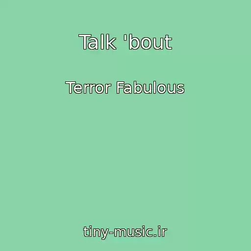 کاور آهنگ Talk 'bout از Terror Fabulous