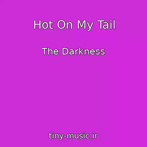 کاور آهنگ Hot On My Tail از The Darkness