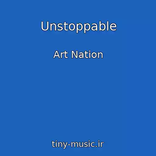 کاور آهنگ Unstoppable از Art Nation