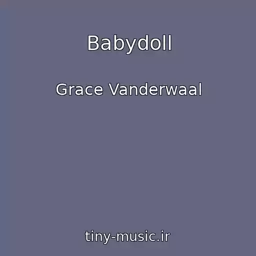 کاور آهنگ Babydoll از Grace Vanderwaal