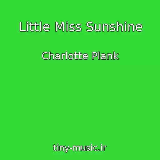 کاور آهنگ Little Miss Sunshine از Charlotte Plank