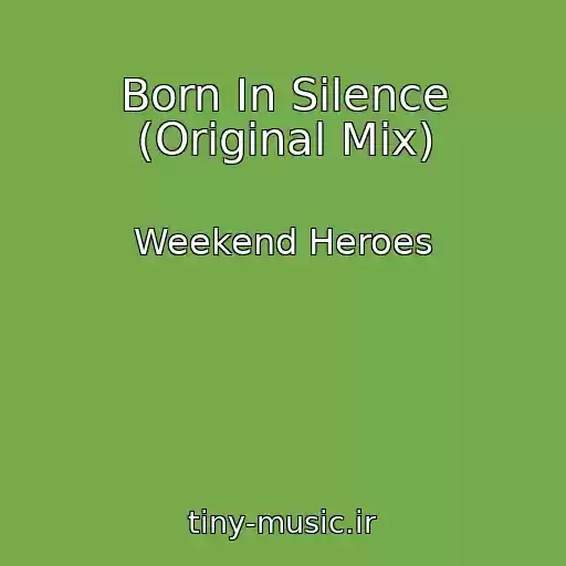کاور آهنگ Born In Silence (Original Mix) از Weekend Heroes