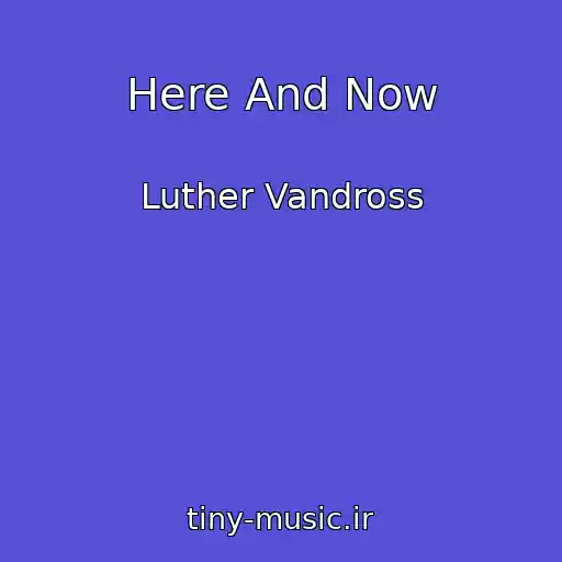 کاور آهنگ Here And Now از Luther Vandross