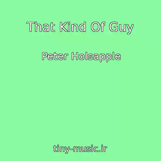 کاور آهنگ That Kind Of Guy از Peter Holsapple