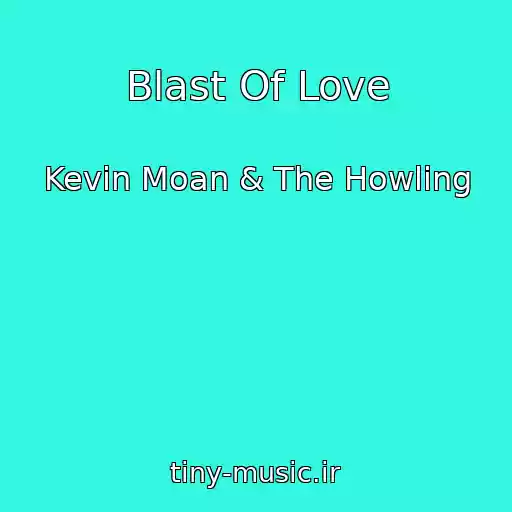 کاور آهنگ Blast Of Love از Kevin Moan & The Howling