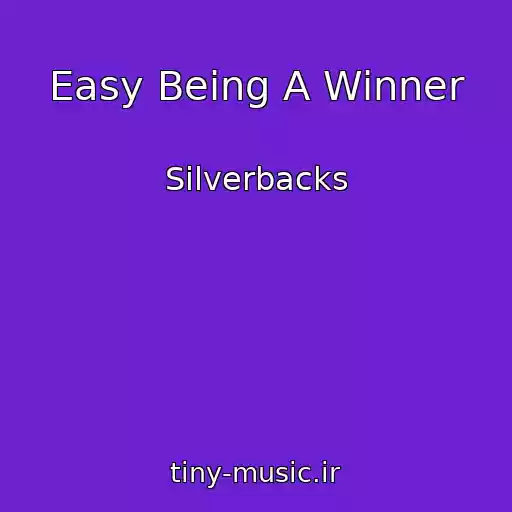 کاور آهنگ Easy Being A Winner از Silverbacks