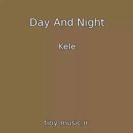 کاور آهنگ Day And Night از Kele