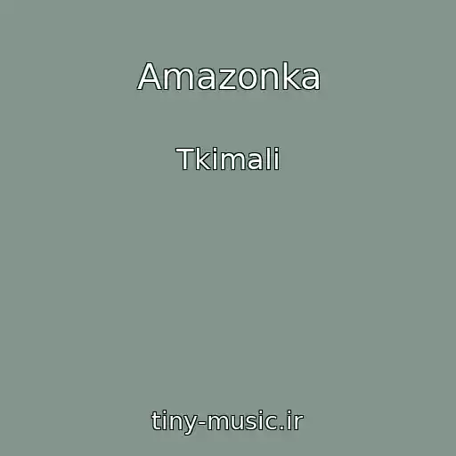 کاور آهنگ Amazonka از Tkimali
