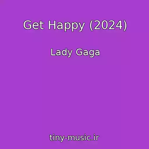 کاور آهنگ Get Happy (2024) از Lady Gaga
