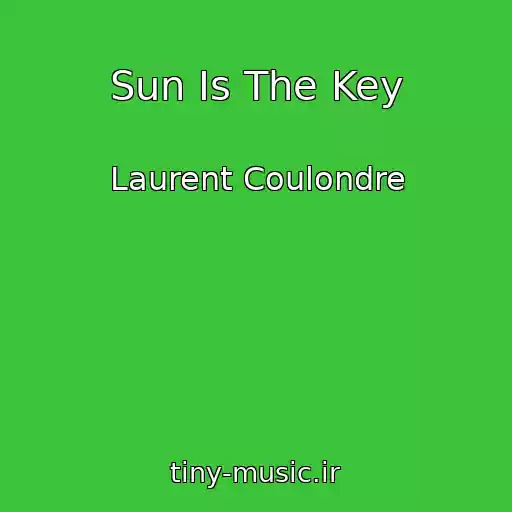 کاور آهنگ Sun Is The Key از Laurent Coulondre