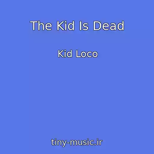 کاور آهنگ The Kid Is Dead از Kid Loco