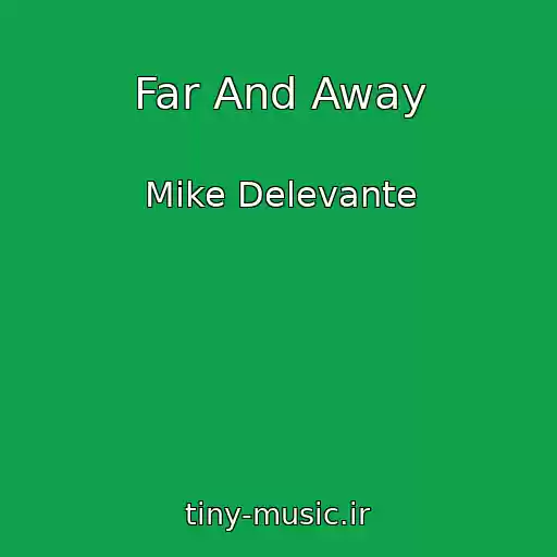 کاور آهنگ Far And Away از Mike Delevante