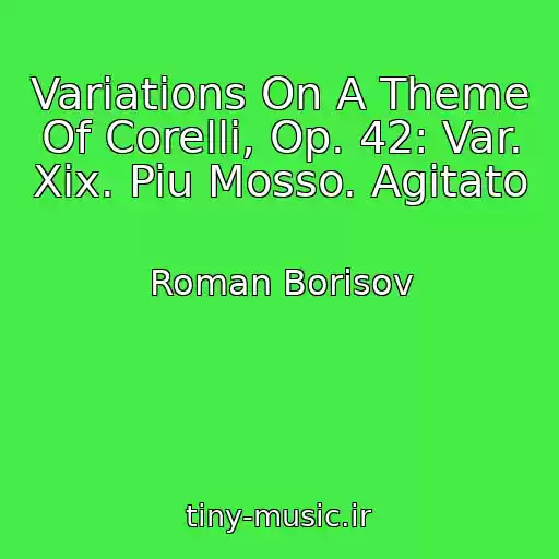 کاور آهنگ Variations On A Theme Of Corelli, Op. 42: Var. Xix. Piu Mosso. Agitato از Roman Borisov