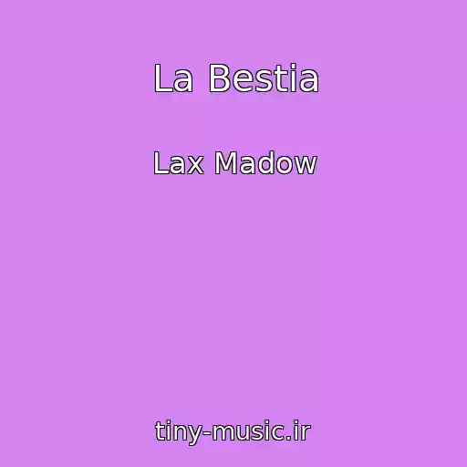 کاور آهنگ La Bestia از Lax Madow