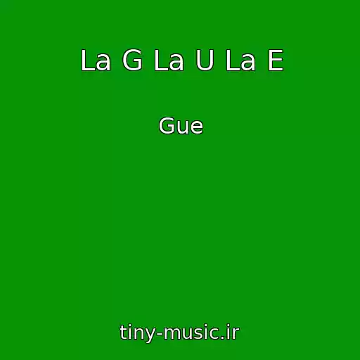 کاور آهنگ La G La U La E از Gue