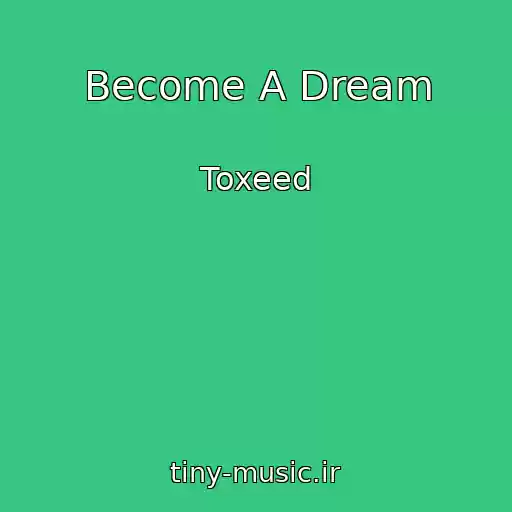 کاور آهنگ Become A Dream از Toxeed