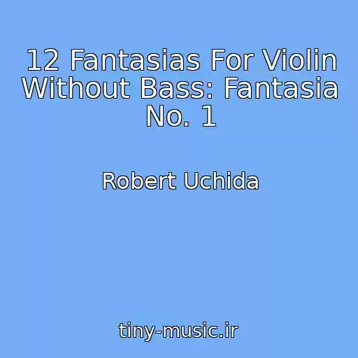 کاور آهنگ 12 Fantasias For Violin Without Bass: Fantasia No. 1 از Robert Uchida