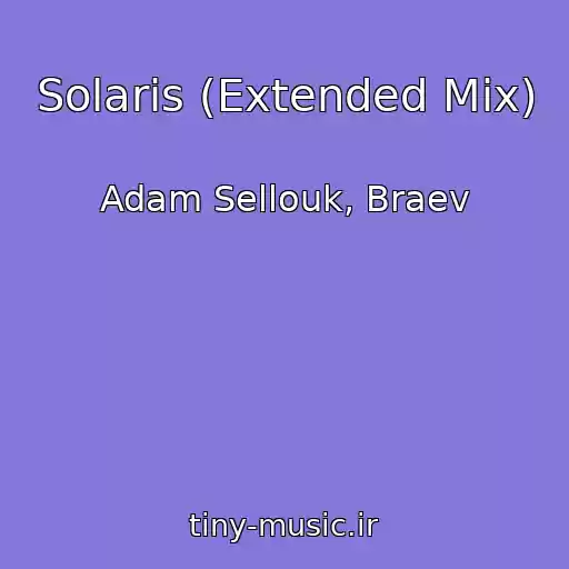 کاور آهنگ Solaris (Extended Mix) از Adam Sellouk, Braev