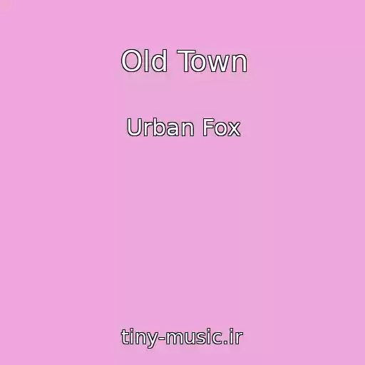 کاور آهنگ Old Town از Urban Fox