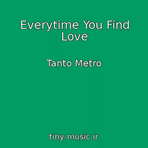 کاور آهنگ Everytime You Find Love از Tanto Metro