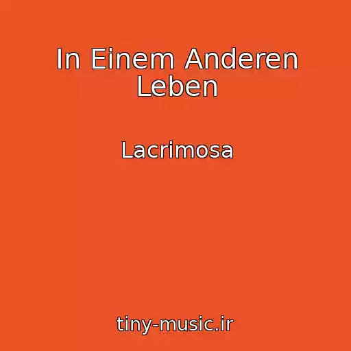 کاور آهنگ In Einem Anderen Leben از Lacrimosa