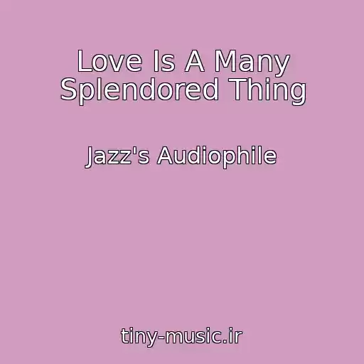 کاور آهنگ Love Is A Many Splendored Thing از Jazz's Audiophile