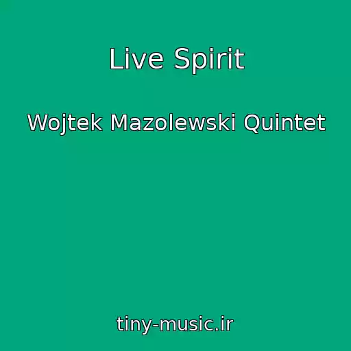 کاور آهنگ Live Spirit از Wojtek Mazolewski Quintet