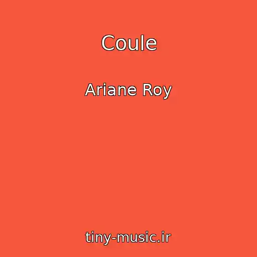 کاور آهنگ Coule از Ariane Roy