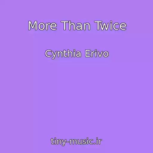 کاور آهنگ More Than Twice از Cynthia Erivo