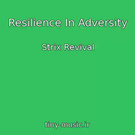 کاور آهنگ Resilience In Adversity از Strix Revival