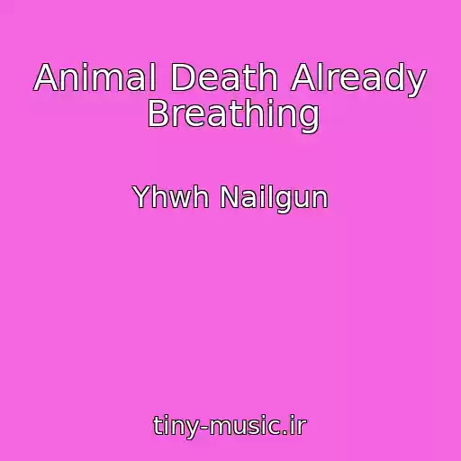 کاور آهنگ Animal Death Already Breathing از Yhwh Nailgun