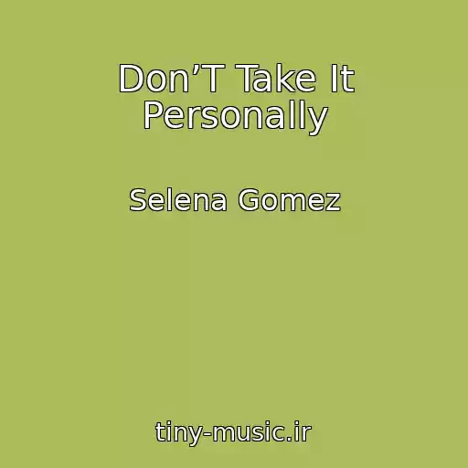 کاور آهنگ Don’T Take It Personally از Selena Gomez