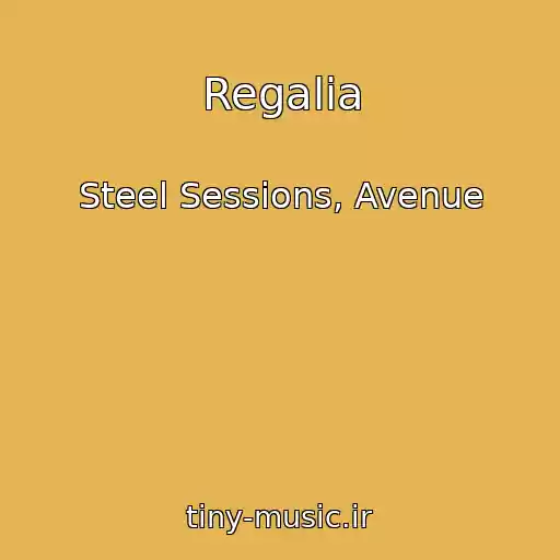 کاور آهنگ Regalia از Steel Sessions, Avenue