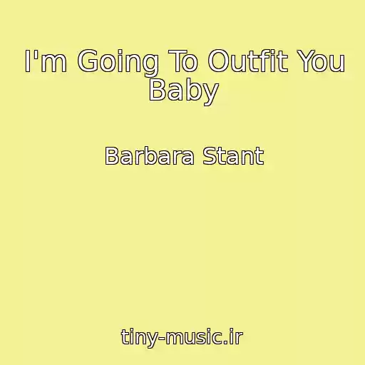 کاور آهنگ I'm Going To Outfit You Baby از Barbara Stant