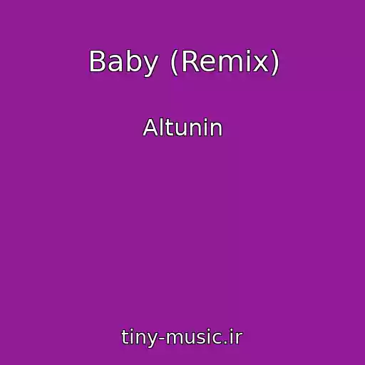 کاور آهنگ Baby (Remix) از Altunin