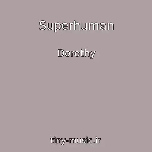 کاور آهنگ Superhuman از Dorothy