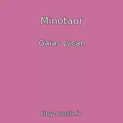 کاور آهنگ Minotaur از Gaias Lycan