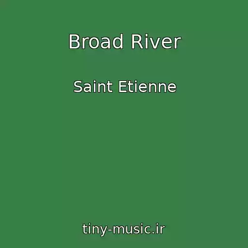 کاور آهنگ Broad River از Saint Etienne