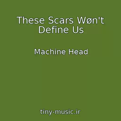 کاور آهنگ These Scars Wøn't Define Us از Machine Head