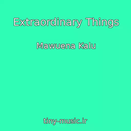 کاور آهنگ Extraordinary Things از Mawuena Kalu