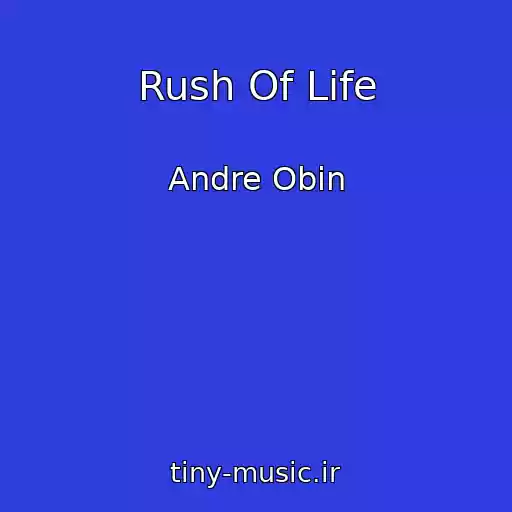 کاور آهنگ Rush Of Life از Andre Obin