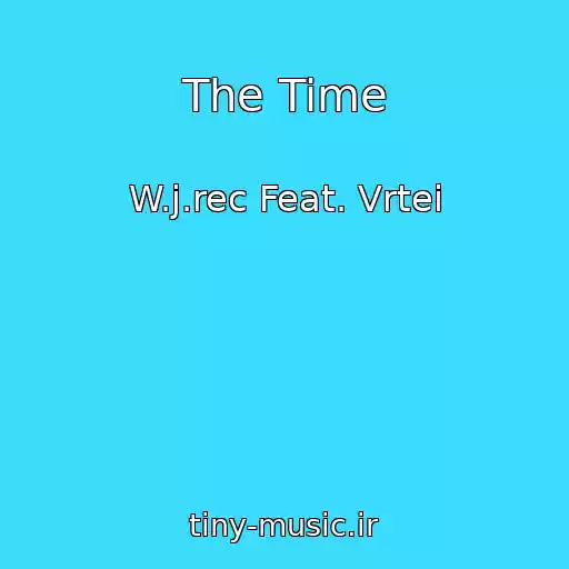 کاور آهنگ The Time از W.j.rec Feat. Vrtei
