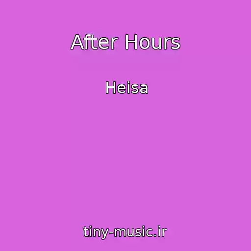 کاور آهنگ After Hours از Heisa