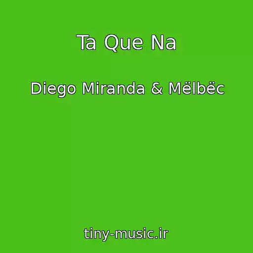 کاور آهنگ Ta Que Na از Diego Miranda & Mëlbëc