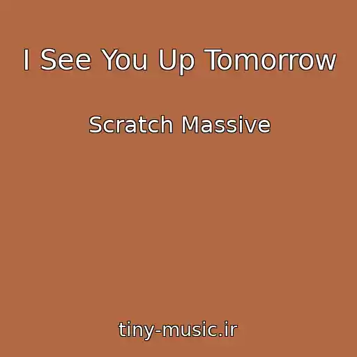 کاور آهنگ I See You Up Tomorrow از Scratch Massive