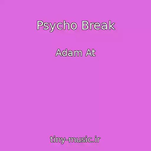 کاور آهنگ Psycho Break از Adam At