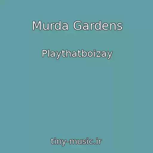 کاور آهنگ Murda Gardens از Playthatboizay