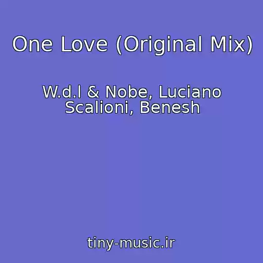کاور آهنگ One Love (Original Mix) از W.d.l & Nobe, Luciano Scalioni, Benesh